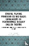 Butterworth, Philip - Staging, Playing, Pyrotechnics and Magic: Conventions of Performance in Early English Theatre