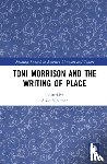 Sundman, Alice - Toni Morrison and the Writing of Place