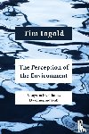 Ingold, Tim (University of Aberdeen - The Perception of the Environment