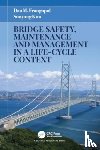 Frangopol, Dan M., Kim, Sunyong - Bridge Safety, Maintenance and Management in a Life-Cycle Context