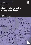 Gilbert, Martin - The Routledge Atlas of the Holocaust