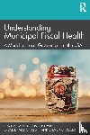 Maher, Craig S. (University of Nebraska at Omaha, Park, Sungho (University of Alabama, McDonald III, Bruce D. (Old Dominion University, Deller, Steven C. (University of Wisconsin-Madison - Understanding Municipal Fiscal Health