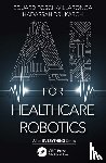 Fosch-Villaronga, Eduard, Drukarch, Hadassah - AI for Healthcare Robotics