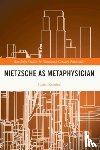 Remhof, Justin (Old Dominion University - Nietzsche as Metaphysician