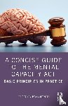 Ryan-Morgan, Tracey - A Concise Guide to the Mental Capacity Act