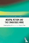  - Mental Action and the Conscious Mind