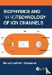 Ashrafuzzaman, Mohammad - Biophysics and Nanotechnology of Ion Channels