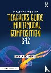 Stockman, Angela - The Writing Workshop Teacher's Guide to Multimodal Composition (6-12)
