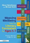 Waterhouse, Alison, Smith, Melanie - Weaving Wellbeing into the Literacy Curriculum for Ages 5-7