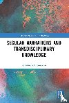 Hannoum, Abdelmajid (University of Kansas - Secular Narrations and Transdisciplinary Knowledge