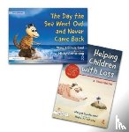 Sunderland, Margot, Armstrong, Nicky - Helping Children with Loss and The Day the Sea Went Out and Never Came Back