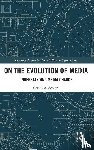 Scolari, Carlos A. (Universitat Pompeu Fabra - On the Evolution of Media