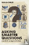 Knowles, Sam - Asking Smarter Questions