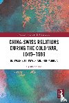 Cordoba, Cyril (Post-doctoral researcher at the University of Fribourg and at UniDistance/FernUni - China-Swiss Relations during the Cold War, 1949–1989