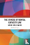 Clough, Beverley (Law Department at the University of Leeds) - The Spaces of Mental Capacity Law