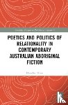 Klein, Dorothee (University of Stuttgart) - Poetics and Politics of Relationality in Contemporary Australian Aboriginal Fiction