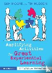 Moore, Sam, Hudson, Tim - Amplifying Activities for Great Experiential Learning