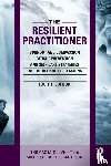 Skovholt, Thomas M. (University of Minnesota, Trotter-Mathison, Michelle (Private practice - The Resilient Practitioner