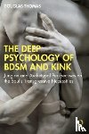 Thomas, Douglas - The Deep Psychology of BDSM and Kink