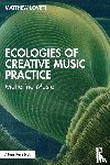 Lovett, Matthew - Ecologies of Creative Music Practice