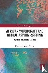 Luongo, Katherine - African Witchcraft and Global Asylum-Seeking