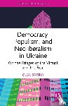 Baysha, Olga (National Research University Higher School of Economics - Democracy, Populism, and Neoliberalism in Ukraine