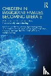 Compton-Lilly, Catherine, Ward Taira, Brooke, Shedrow, Stephanie, Hagerman, Dana - Children in Immigrant Families Becoming Literate