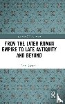 Cameron, Averil - From the Later Roman Empire to Late Antiquity and Beyond