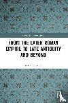 Cameron, Averil - From the Later Roman Empire to Late Antiquity and Beyond