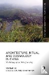 Li, Xuemei - Architecture, Ritual and Cosmology in China
