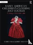 Blackerby Hanson, Carey - Early American Children’s Clothing and Textiles