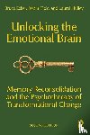 Ecker, Bruce, Ticic, Robin, Hulley, Laurel - Unlocking the Emotional Brain