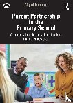 Bishop, Nigel - Parent Partnership in the Primary School