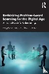 Savin-Baden, Maggi (Prof of Higher Education Research at Coventry University, Fraser, Heather - Rethinking Problem-based Learning for the Digital Age