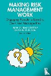 Murray-Webster, Ruth, Pullan, Penny - Making Risk Management Work
