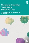  - Navigating Knowledge Translation in Health and Care