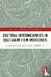  - Cultural Intermediaries in East Asian Film Industries
