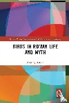 Green, Ashleigh - Birds in Roman Life and Myth
