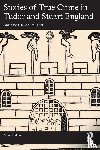 - Stories of True Crime in Tudor and Stuart England