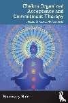 Hale, Rosemary - Chakra Organized Acceptance and Commitment Therapy