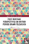 Abbiss, Will - Post-heritage Perspectives on British Period Drama Television