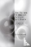 Kirk, J. Andrew - The Future of Reason, Science and Faith