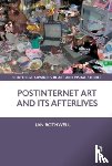 Rothwell, Ian (University of Edinburgh - Postinternet Art and Its Afterlives