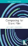 Dubowsky, Jack Curtis - Composing for Silent Film