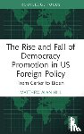 Hill, Matthew Alan - The Rise and Fall of Democracy Promotion in US Foreign Policy