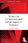 Were, Graeme (University of Bristol) - Museums, Collections and Social Repair in Vietnam