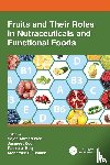  - Fruits and Their Roles in Nutraceuticals and Functional Foods