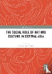  - The Social Role of Art and Culture in Central Asia