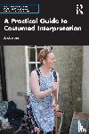 Lee, Jackie (Heritage interpretation consultant specialising in costumed interpretation.) - A Practical Guide to Costumed Interpretation