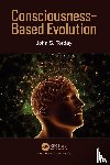 Torday, John S. (Uni. Of California) - Consciousness-Based Evolution